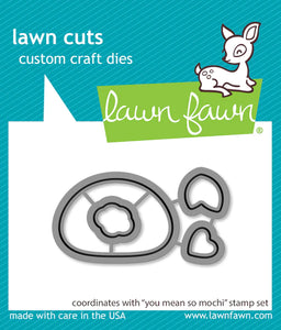 Lawn Fawn Clear Stamps and Dies "You Mean So Mochi" LF3307, LF3308 789554580618, 789554580625